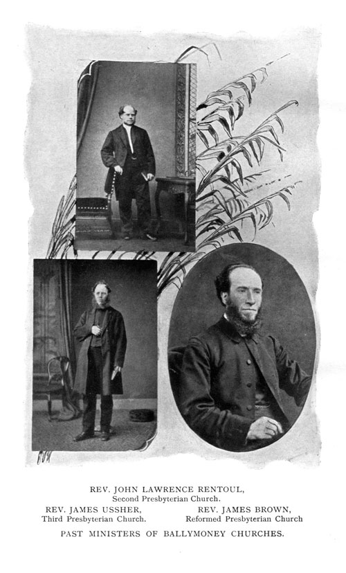 image: Past Ministers of Ballymoney Churches: Rev. John Lawrence Rentoul, Second Presbyterian Church. Rev. James Ussher, Third Presbyterian Church. Rev. James Brown, Reformed Presbyterian Church